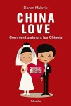 Dorian Malovic 210005 - China Love Comment s'aiment les Chinois