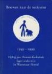 WIGMAN-THATCHER, MARGARET - Bouwen naar de toekomst. 1949 - 1999. Vijftig jaar Rooms-Katholiek lager onderwijs in Wassenaar-Noord