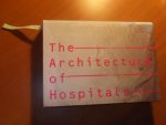 Wagenaar, Cor - The Architecture of Hospitals