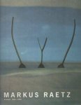 Bürgi, Bernhard & Toni Stooss - Markus Raetz. Arbeiten 1962 bis 1986