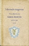 Rubens, Maria - 't Is toch vergeven. Twee brieven van Maria Rubens uit het jaar 1571