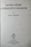 Harpole, James - Leaves from a surgeon's casebook