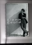 Friedrich, Otto - Glenn Gould. Eine Biographie. Deutsch von Benjamin Schwarz.