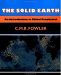 C.M.R. Fowler - The Solid Earth - An introduction to global geophysics