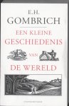 E.H. Gombrich - (1) Een Kleine Geschiedenis Van De Wereld