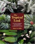 Robert Lee Riffle 302296 - The Tropical Look An encyclopedia of dramatic landscape plants