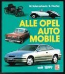 Schmarbeck, W., B. Fischer - Alle Opel automobile seit 1899