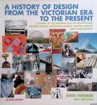 Ferebee, Ann & Jeff Byles - A History of Design from the Victorian Era to the Present: A Survey of the Modern Style in Architecture, Interior Design, Industrial Design, Graphic Design, and Photography
