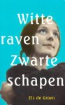 Groen, Els de - WITTE RAVEN ZWARTE SCHAPEN