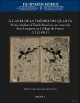 Émile Borel, Martha Cecilia Bustamante De la Ossa (ed) - À l'aube de la théorie des quanta. Notes inédites d'Émile Borel sur un cours de Paul Langevin au Collège de France (1912-1913)