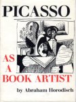 Horodisch, A. - Picasso as a book artist
