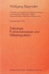 Stegmüller, Wolfgang - Probleme und Resultate der Wissenschaftstheorie und analytischen Phiolosophie. Studienausgabe Teil 4. Teleologie, Funktionsanalyse und Selbstregulation Stegmüller, Wolfgang - Probleme und Resultate der Wissenschaftstheorie und analytischen Phiolosophie. Studienausgabe Teil 4. Teleologie, Funktionsanalyse und Selbstregulation