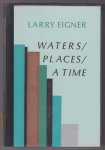 EIGNER, LARRY (1927 - 1996) - Water / Places / A Time [Lim. sign. & numb. ed.]