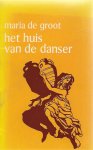 Groot, Maria de - Het huis van de danser
