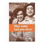Smit, Aniek X. - Mijn vader had een Afro. Hoe Marokkaanse migranten in Nederland zich kleden sinds de jaren zestig.