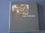 Parmentier, Jan. - Thee van overzee. Maritieme en Handelsrelaties tussen Vlaanderen en China tijdens de 18de eeuw.