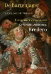 René van Stipriaan - De hartenjager - Leven, werk en roem van Gerbrandt Adriaensz. Bredero