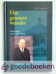 Vermeulen, J.M. - Het grootste wonder --- Uit het leven van ds. M.A. Mieras