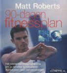 Roberts, Matt - 90-Dagen fitnessplan