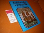 Rogers, Cedric. - Schone alte Segelschiffe. 500 jahre abenteuer auf see, reisen und seeschlachten von Wilhelm dem eroberer bis zu den letzten windjammern unserer Tage.