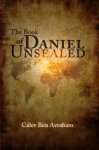 Calev Ben Avraham - The book of Daniel unsealed