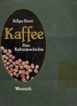 FERRÉ, FELIPE - Kaffee. Eine Kulturgeschichte