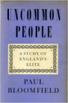Bloomfield, Paul - UNCOMMON PEOPLE - A Study of England's Elite