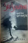 Josef Dahinden - Die Ski-Schwunge und ihre Gymnastik.Ein Abfahrtsbuch