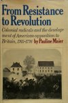 Pauline Maier - From Resistance to Revolution Colonial radicals and the development of American opposition to Britain, 1765-1776