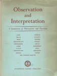 Korner, Stephan a.o. (eds.) - Observation and Interpretation: A Symposium of Philosophers and Physicists. Proceedings of the Ninth Symposium of the Colston Research Society . . . April 1st - April 4th, 1957