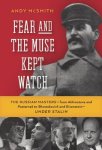 Andy McSmith 291531 - Fear and the Muse Kept Watch The Russian Masters-from Akhmatova and Pasternak to Shostakovich and Eisenstein-Under Stalin