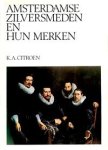 Citroen, K.A.: - Amsterdamse Zilversmeden en hun Merken
