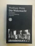 Wette, Wolfram - Die Wehrmacht / Feindbilder, Vernichtungskrieg, Legenden