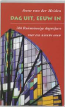 Meiden, Anne van der - DAG UIT, EEUW IN - 366 ruimzinnige dagwijzers voor een nieuwe eeuw