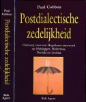 Cobben, Paul - Postdialectische Zedelijkheid: Ontwerp voor een Hegeliaans antwoord op Heidegger, Habermas, Derrida en Levinas