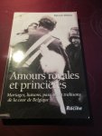 Weber, Parick - Amours royales et princières. Mariages, liaisons, passions et trahisons de la cour de Belgique