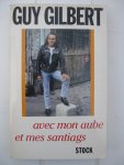 Gilbert, Guy - Avec mon aube et mes santiags. Gilbert, Guy - Avec mon aube et mes santiags.