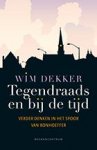 Wim Dekker - Tegendraads en bij de tijd