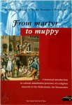  - From Martyr to Muppy (Mennonite Urban Professionals) A historical introduction to cultural assimilation processes of a religious minority in the Netherlands: the Mennonites