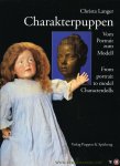 LANGER, Christina - Charakterpuppen. Vom Portrait zum Modell - Character Dolls. From the Portrait to the Model (Text in German and English)