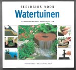Rees, Yvonne / Sutherland, Neil - Beeldgids voor watertuinen / Tips voor een bruisende, sprankelijke tuin