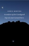 Erwin Mortier 10430 - Avonden op het Landgoed - op reis met Gerard Reve  18-26 augustus 1997
