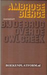 Bierce, Amborse - Bij de brug over de Owl Creek