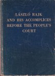 Rajk, László - László Rajk and His Accomplices Before the People's Court Rajk, László - László Rajk and His Accomplices Before the People's Court
