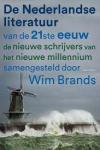 Brands, Wim (samenstelling) - De Nederlandse literatuur van de 21ste eeuw  -  de nieuwe schrijvers van het nieuwe millennium