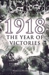 Evans, Martin Marix - 1918 Year Of Victories Evans, Martin Marix - 1918 Year Of Victories