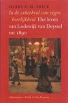 Prick, Harry G.M. - In de zekerheid van eigen heerlijkheid. Het leven van lodewijk van Deyssel tot 1890.