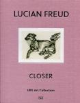  - Lucian Freud / Closer. UBS Art Collection