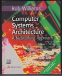 Williams, Rob - Computer Systems Architecture / A Networking Approach / met CD-Rom