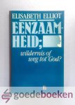 Elliot, Elisabeth - Eenzaamheid --- Wildernis of weg tot God? Elliot, Elisabeth - Eenzaamheid --- Wildernis of weg tot God?